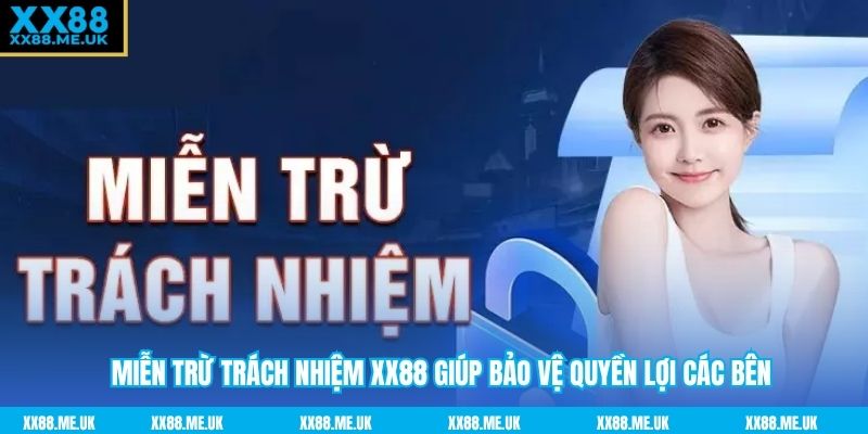 Miễn trừ trách nhiệm XX88 giúp bảo vệ quyền lợi các bên